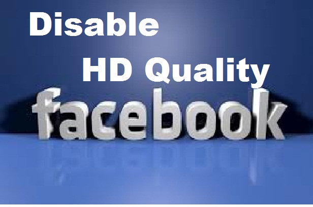 How To Disable HD Quality on Facebook