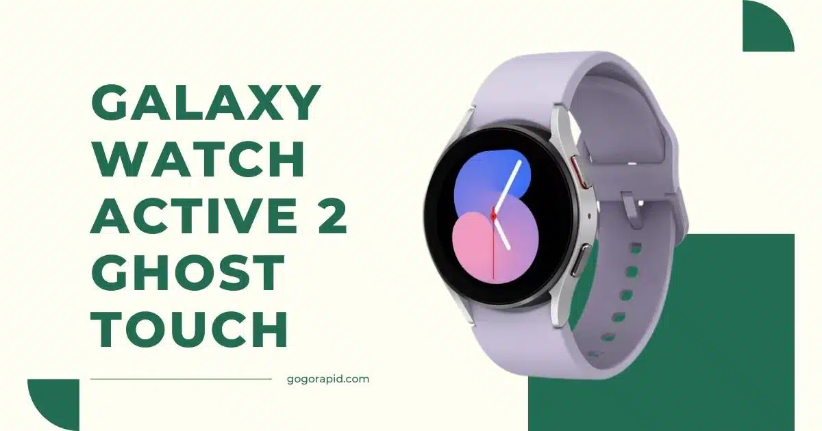 galaxy watch active 2 ghost touch