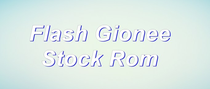 Flash Stock Rom on Gionee