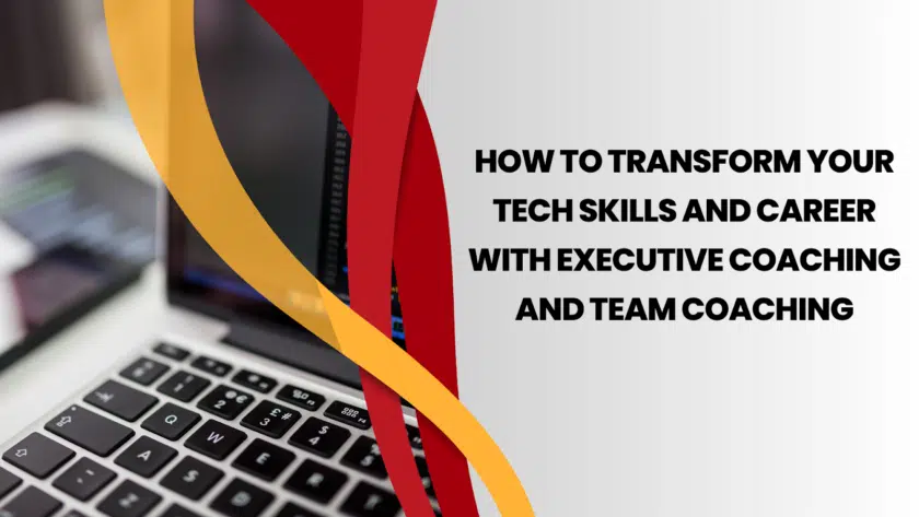 How to Transform Your Tech Skills and Career With Executive Coaching and Team Coaching