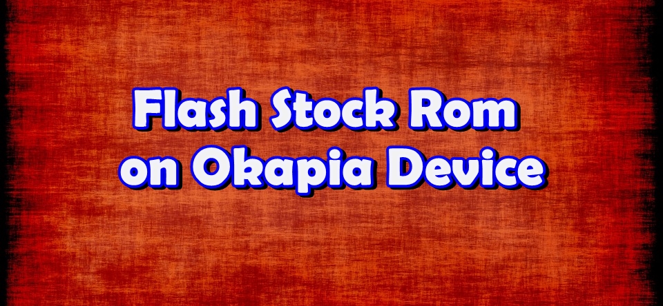 Flash Stock Rom on Okapia Matrix