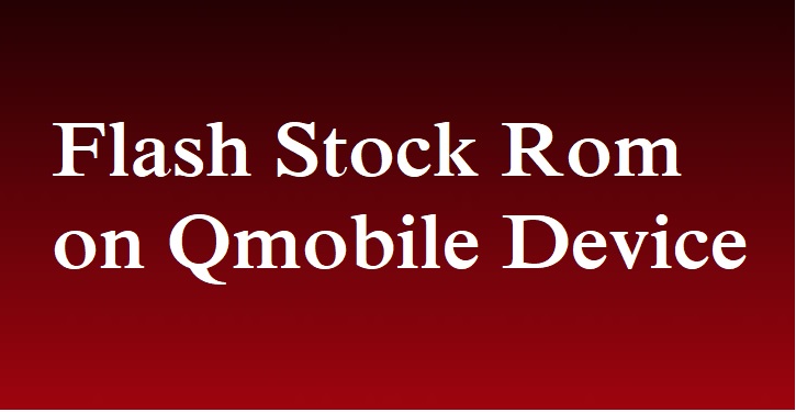 Flash Stock Rom on QMobile A1