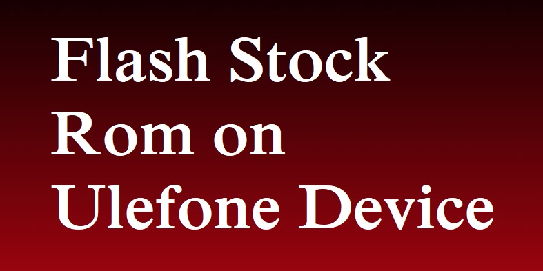 Flash Stock Rom on UleFone