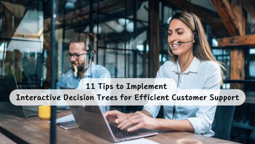 11 Tips to Implement Interactive Decision Trees for Efficient Customer Support
