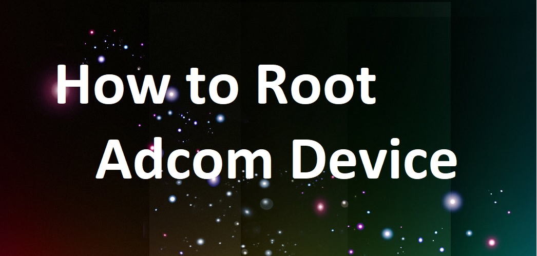 How to root adcom phone