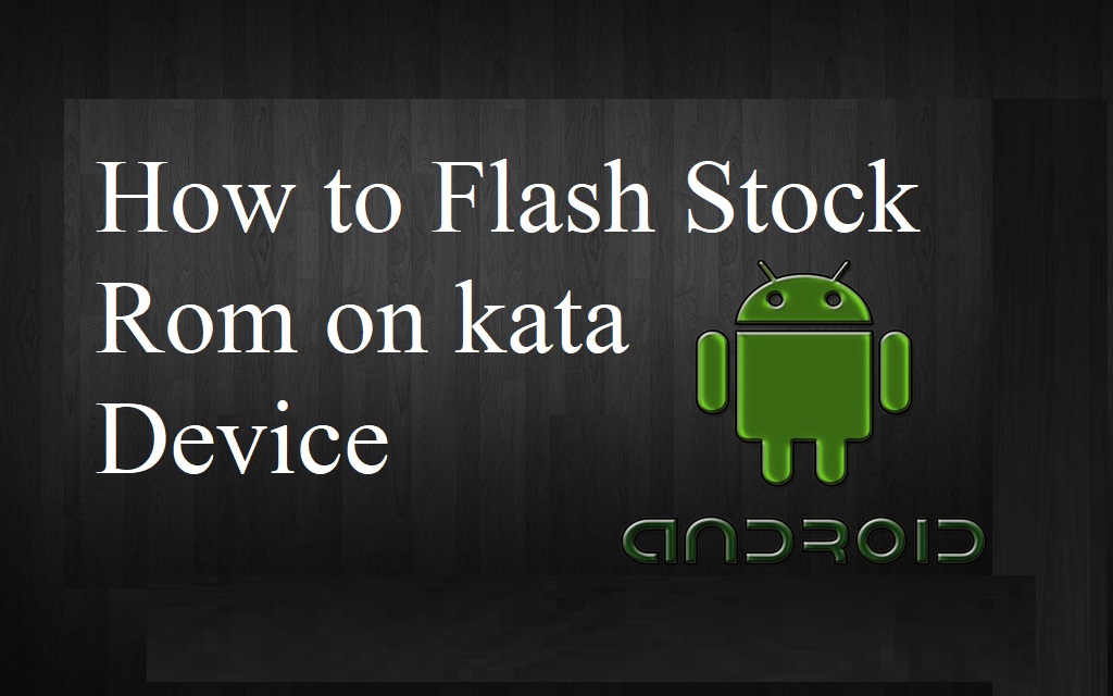 Flash Stock rom on Kata Device