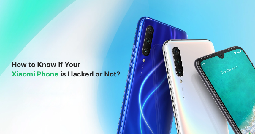 How to Know if Your Xiaomi Phone is Hacked or Not?