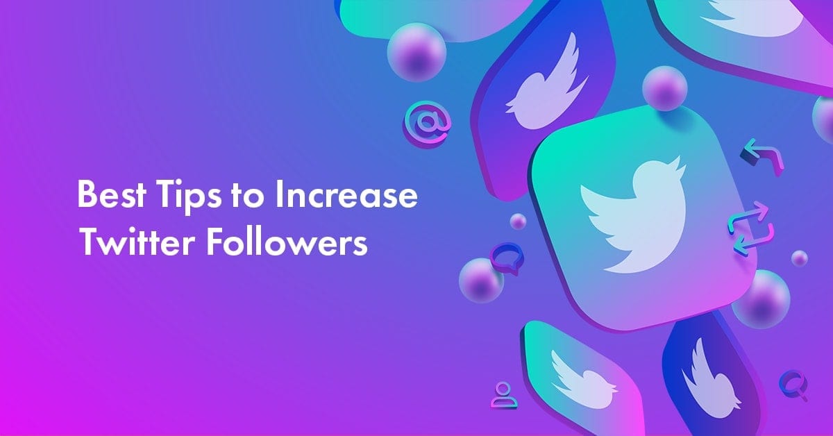 Top 5 Ways Of How to Increase Twitter Followers In 2022