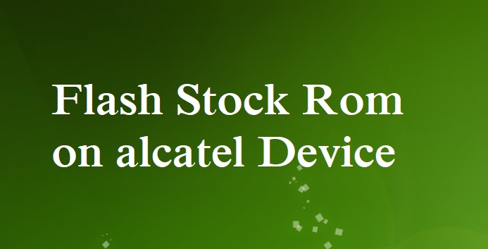 Flash Stock Rom on Alcatel One Touch Pixi 4007d