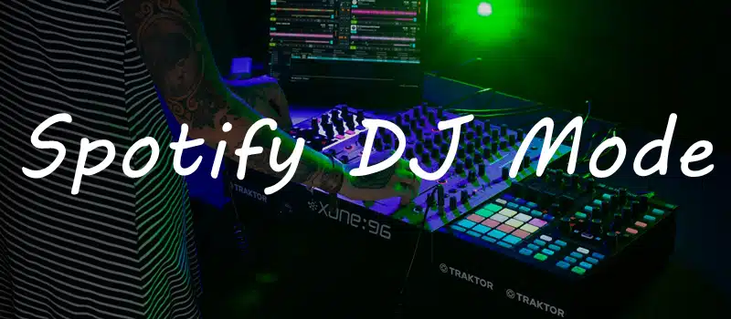 DJ Mode On Spotify | What Is It? (Guide)