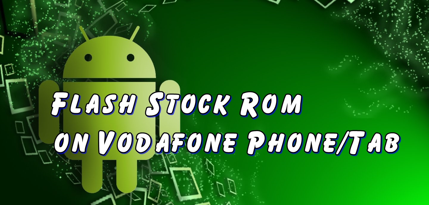 Flash Stock Rom on Vodafone