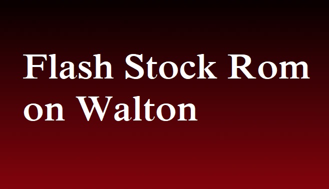 Flash Stock Rom on Walton Primo E8
